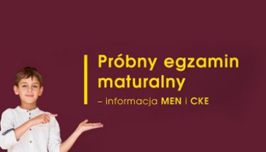 Baner MEN. Na obrazku zdjęcie chłopca i napis: próbny egzamin maturalny - informacja MEN i CKE