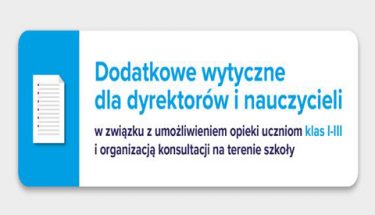 Baner MEN z napisem: dodatkowe wytyczne dla dyrektorów i nauczycieli w związku z umożliwieniem opieki uczniom klas 1-3 i organizacją konsultacji na terenie szkoły