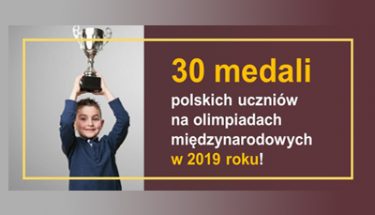 Baner MEN z napisem: 30 medali polskich uczniów na olimpiadach międzynarodowych w 2019 roku