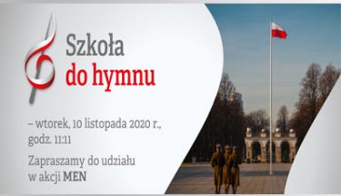 Baner: Po lewej stronie na szarym tle klucz wiolinowy i napis Szkoła do hymnu - logo akcji. Poniżej napis wtorek, 10 listopada 2020 r., godz. 11:11. Zapraszamy do udziału w akcji MEN. Po prawej stronie żołnierze przez grobem nieznanego żołnierza idący na zmianę warty.