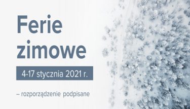 Grafika z napisem ferie zimowe od 4 do 17 stycznia 2021 r. – rozporządzenie podpisane