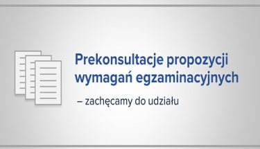 Jasna, szara grafika z ikoną arkuszy egzaminacyjnych i tekstem po prawo "Prekonsultacje propozycji wymagań egzaminacyjnych – zachęcamy do udziału".