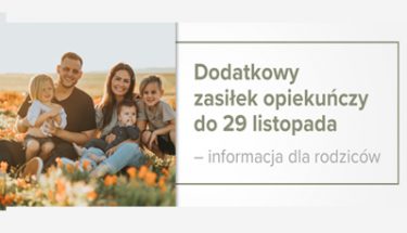 Grafika ze zdjęciem rodziny i tekstem obok "Dodatkowy zasiłek opiekuńczy do 29 listopada – informacja dla rodziców"