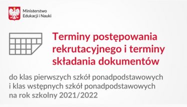 Grafika na białym tle z napisem terminy postępowania rekrutacyjnego i terminy składania dokumentów do klas pierwszych szkół ponadpodstawowych i klas wstępnych szkół ponadpodstawowych na rok szkolny 2021/2022