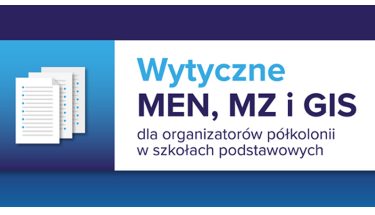Baner MEN o wytycznych dla organizatorów półkolonii w szkołach podstawowych