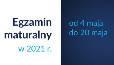 Biało-granatowa grafika z tekstem: Egzamin maturalny w 2021 r. – od 4 maja do 20 maja