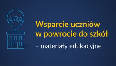 Grafika z tekstem: "Wsparcie uczniów w powrocie do szkół – materiały edukacyjne"