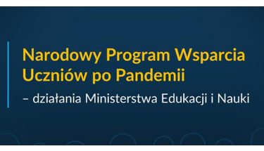 Grafika MEN z napisem: Narodowy Program Wsparcia Uczniów po Pandemii - Działania Ministerstwa Edukacji i Nauki