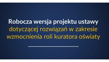 Grafika MEN z napisem: Robocza wersja projektu ustawy dotyczącej rozwiązań w zakresie wzmocnienia roli kuratora oświaty