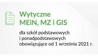 Grafika MEiN z napisem: Wytyczne MEiN, MZ i GIS dla szkół obowiązujące od 1 września 2021 r.