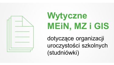 Napis na białym tle: Wytyczne MEiN, MZ i GIS dotyczące organizacji uroczystości szkolnych