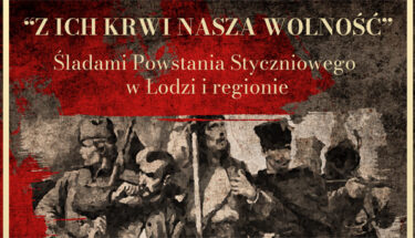 Grafika promująca konkurs. Napis: Z ich krwi nasza wolność. Śladami Powstania Styczniowego w Łodzi i regionie