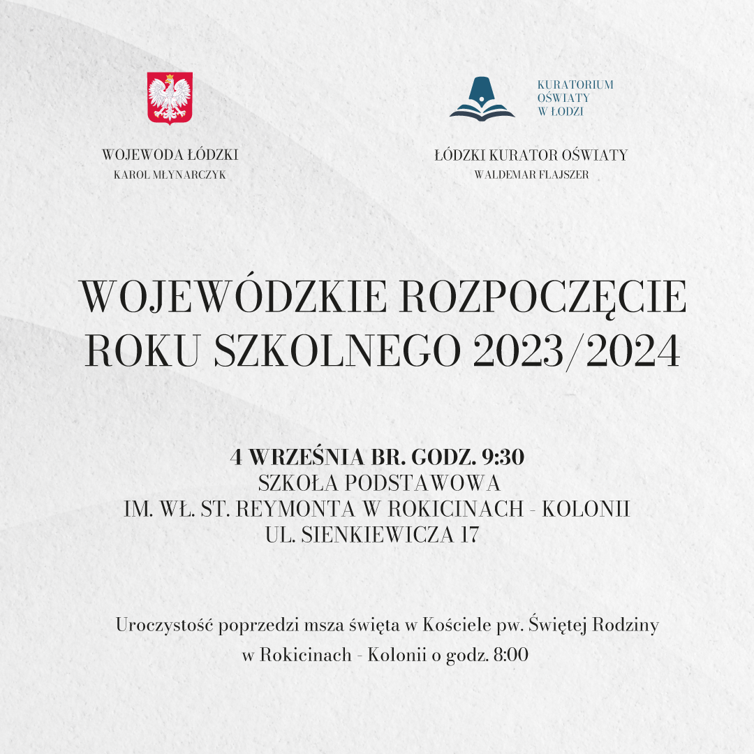 Wojewoda Łódzki Karol Młynarczyk i Łódzki Kurator Oświaty Waldemar Flajszer informują, że Wojewódzkie Rozpoczęcie Roku Szkolnego 2023/2024 odbędzZaproszenie na inaugurację nowego roku szkolnego 4 września w Szkole Podstawowej w Rokicinach-Kolonii